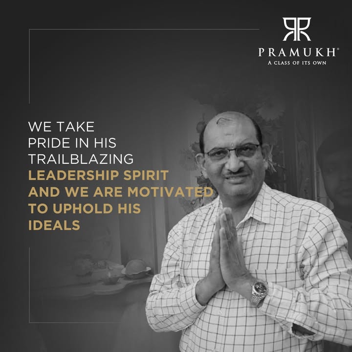 Pramukh Group,  PramukhGroup, RealEstate, Devshibhai, RememberingDevshibhai, Legacy