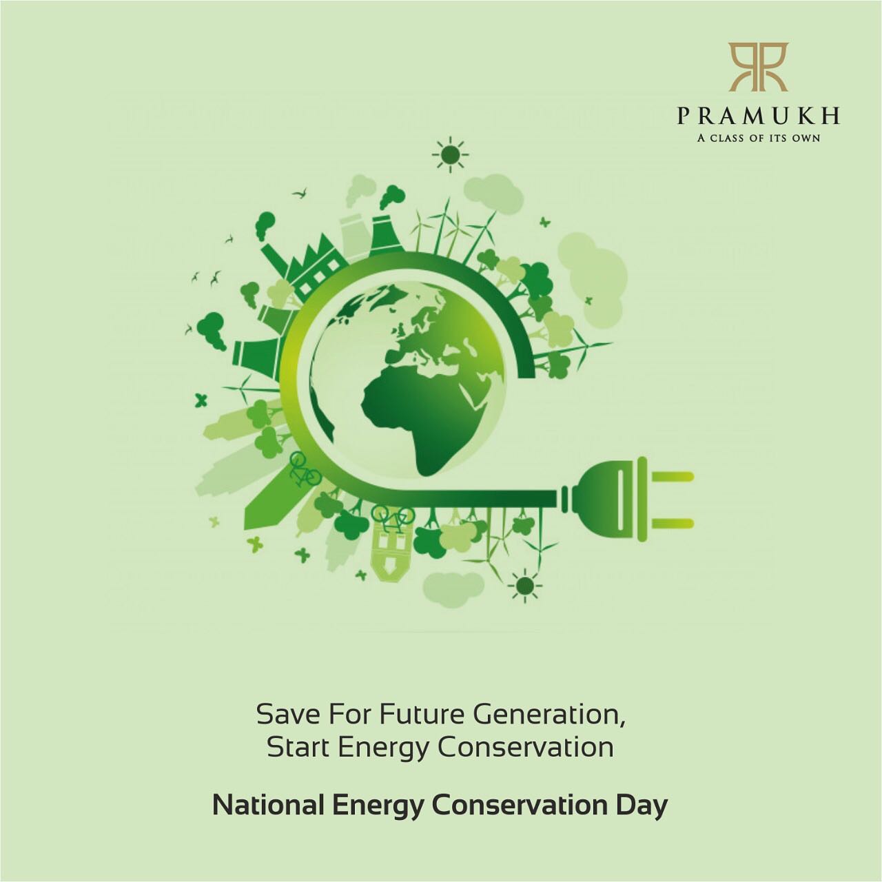 Pramukh Group,  PramukhGroup, RealEstate, AClassOfItsOwn, SaveEnergy, NationalEnergyConservationDay