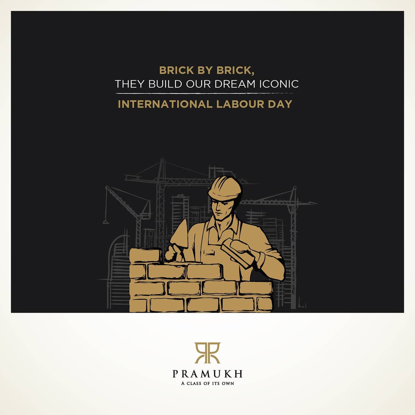 Pramukh Group,  PramukhGroup, RealEstate, AClassOfItsOwn, InternationalLabourDay, labourday, internationworkersday