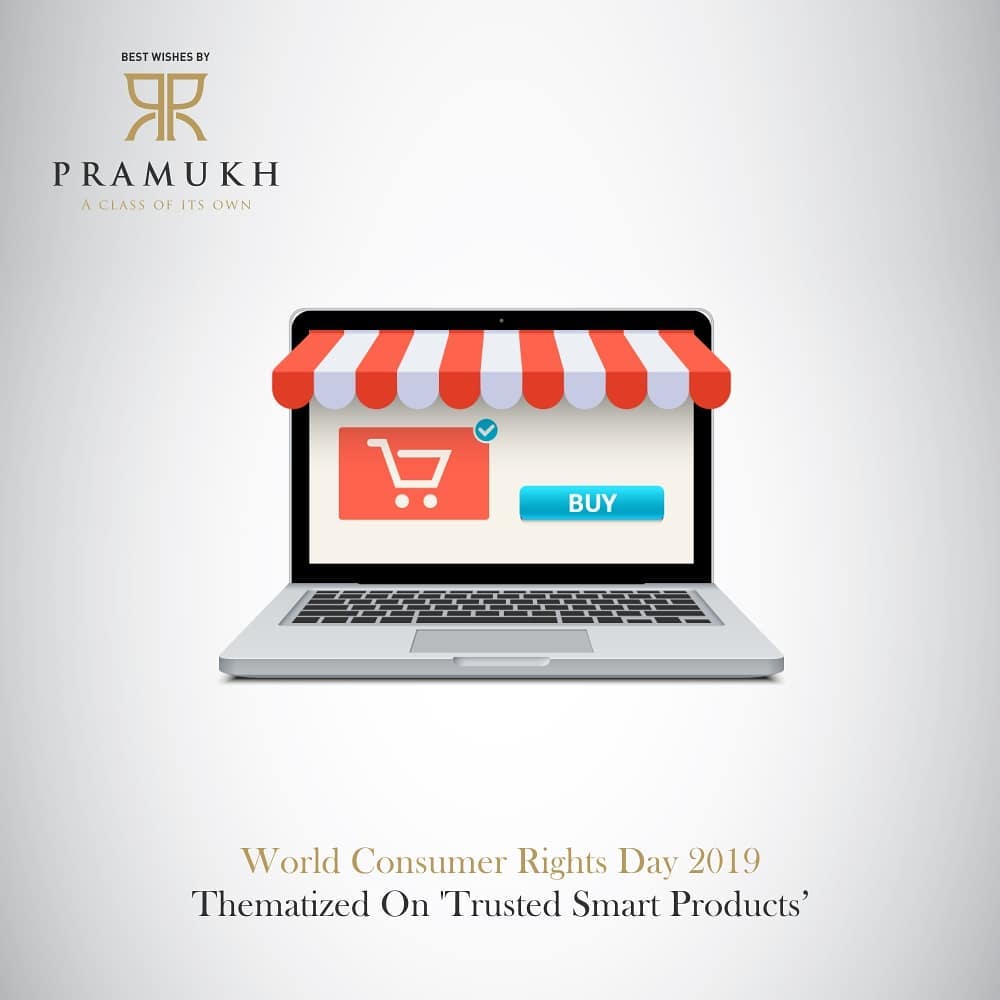 Pramukh Group,  BetterDigitalWorld, PramukhGroup, ConsumerRights, WorldConsumerRightsDay, AClassOfItsOwn, ConsumerRights