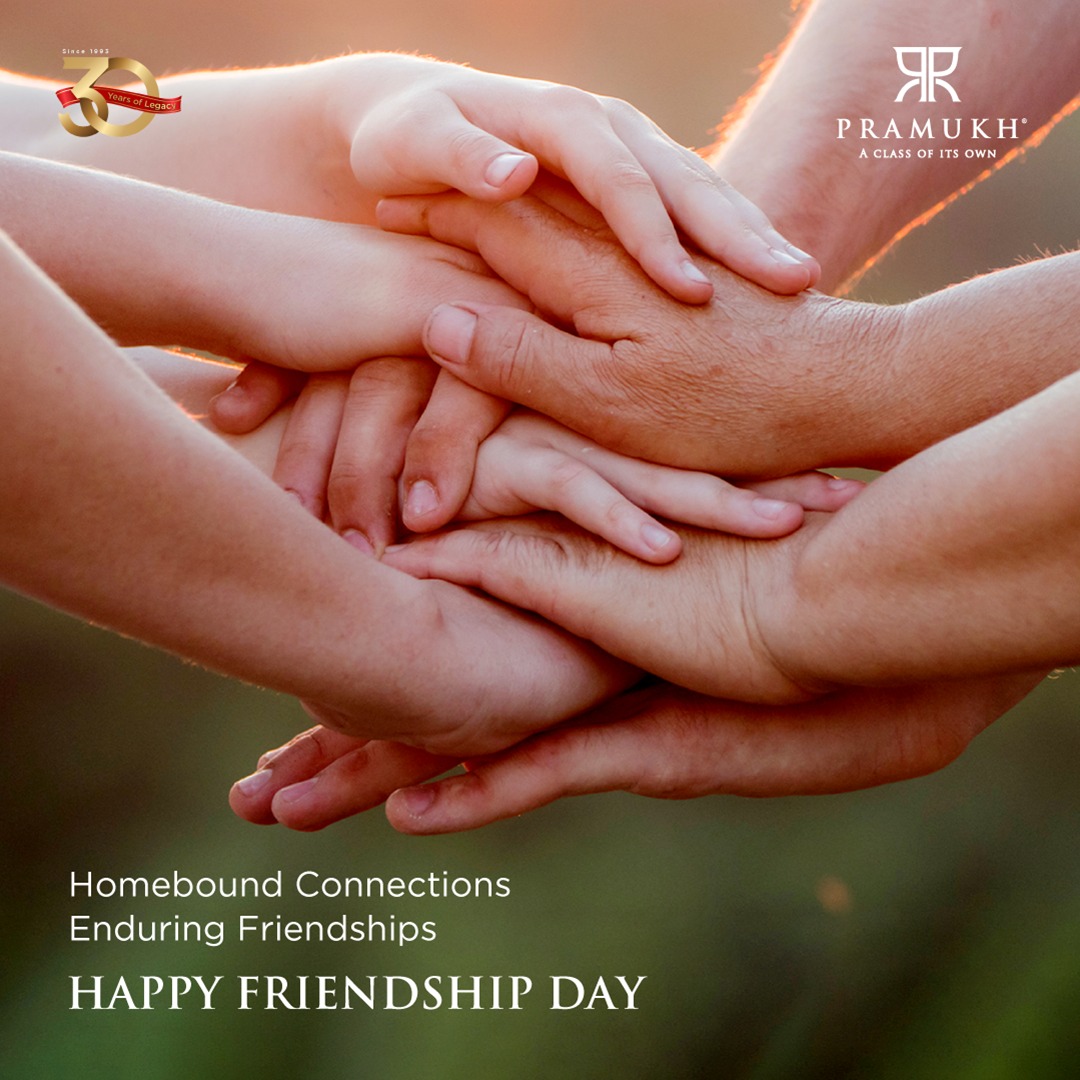 Pramukh Group,  Pramukh, Experience, Friendshipday, Connections, Friendship, home, Friends, pramukhhomes, pramukhgroup, realestate, realestateindustry, Explorepage, Property