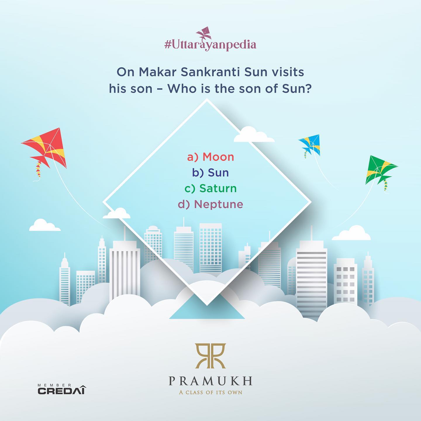 Pramukh Group,  Uttarayanpedia, PramukhGroup, PramukhGroup, RealEstate, AClassOfItsOwn, Uttarayanpedia, UttarayanContest