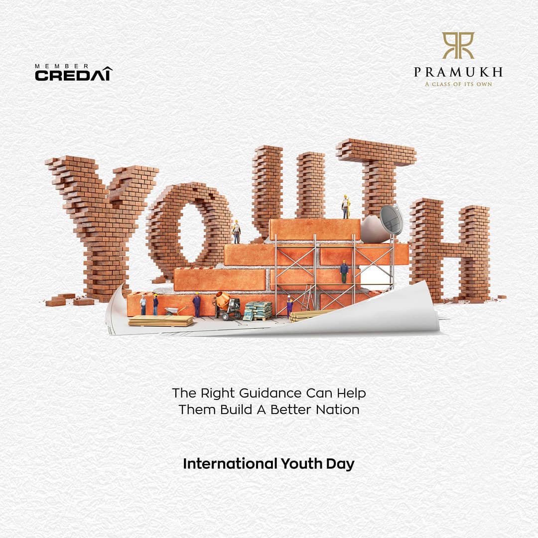 Pramukh Group,  InternationalYouthDay, PramukhGroup, RealEstate, AClassOfItsOwn, MakeYourOwnBeautiful