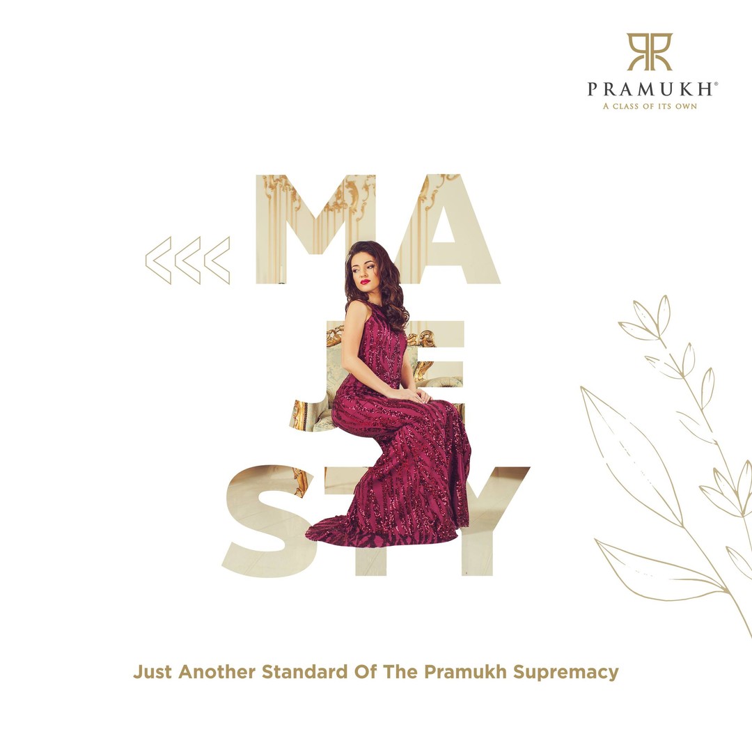 Pramukh Group,  Majesty, LifeatPramukh, Royalty, PramukhSupremacy, pramukhgroup, luxuriousliving, Residentialproperty, luxuriouslife, Pramukhhomes