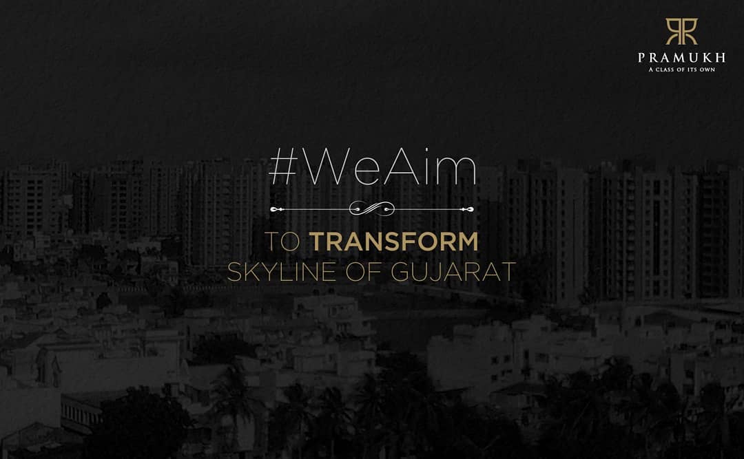Pramukh Group,  PramukhGroup, RealEstate, BrandThoughts