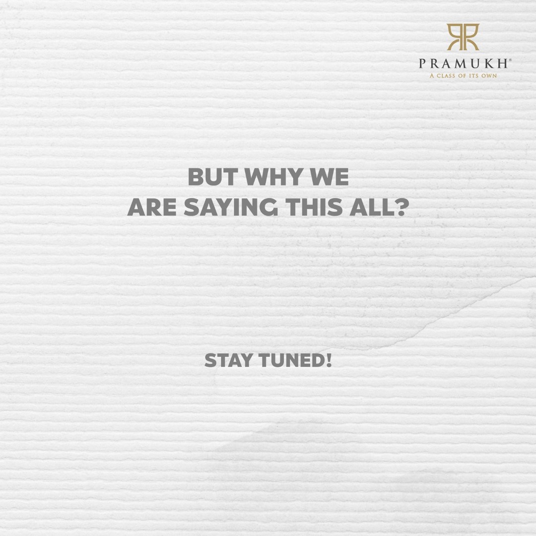 Pramukh Group,  PramukhGroup, Pramukh, Teaser